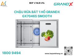  Chậu rửa bát 1 hố GrandX - GX7046S SMOOTH - Inox SUS304 18/8